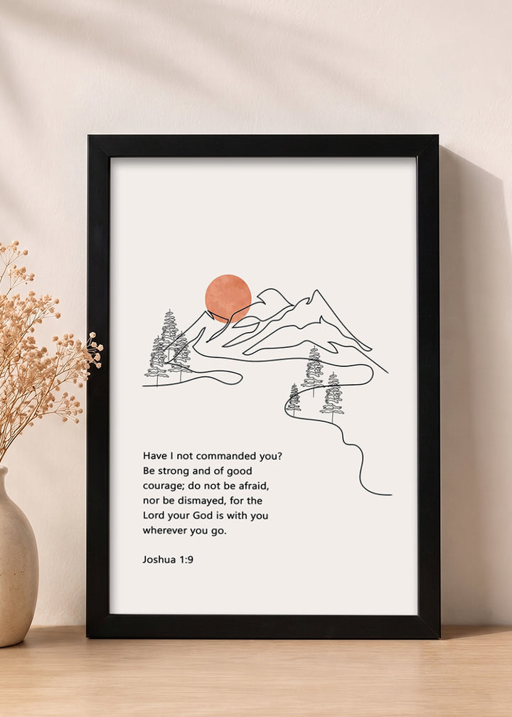HolyFrames Be Strong and of Good Courage Joshua 1:9 English Black Bible verse wall frame — Have I not commanded you? Be strong and of good courage; do not be afraid, nor be dismayed, for the Lord your God is with you wherever you go.