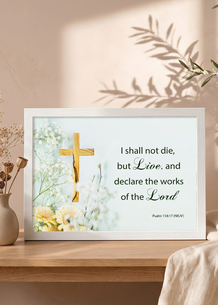 Holy Frames – I Shall Not Die, But Live – Psalm 118:17 — I shall not die, but live, and declare the works of the Lord., white Christian wall frame
